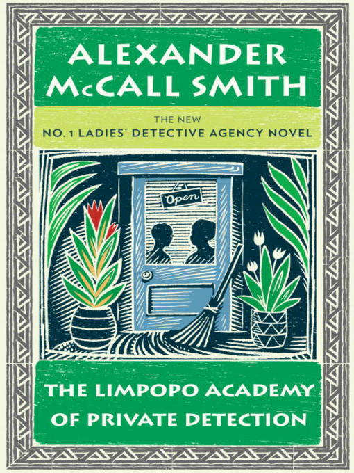 Title details for The Limpopo Academy of Private Detection by Alexander McCall Smith - Available